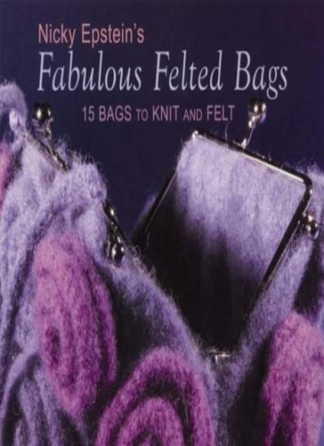 Fabulous felted bags - fabulous,