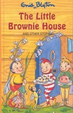 The Little Brownie House and Other Stories (Enid Blyton's Popular Rewards Seri,