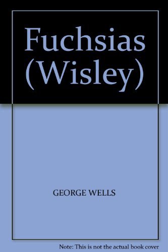 Fuchsias george wells - fuchsias,
