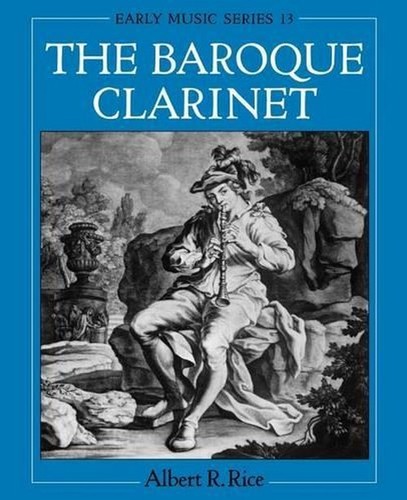 The baroque clarinet - clarinet,, rice
