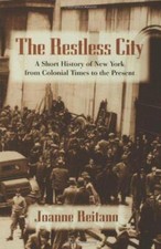 The Restless City: A Short History of New York from Colonial Times to the Presen