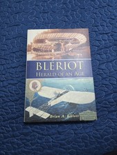 Bleriot : Herald of an Age by Brian A. Elliot (2000, Hardcover)