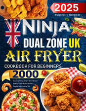 2025 Ninja Dual Zone Air Fryer Cookbook for Beginners UK: 2000 Days Super Easy, 