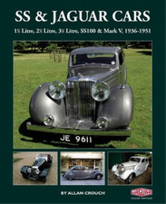 SS & Jaguar Cars: 11/2 Litre, 21/2 Litre, 31/2 Litre, SS100 & Mark V, 1936-1951,