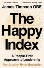The Happy Index: A People-First Approach to Leadership by James Timpson