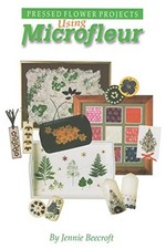 Using Microfleur: Pressed Flower Projects by Jennie Beecroft (Paperback, 1998)