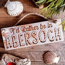 Handmade Rustic Wooden Abersoch Sign - I'd Rather Be In Abersoch