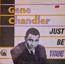 Gene Chandler, Just be True