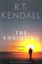 The Anointing: Yesterday, Today, Tomorrow (Hodder Christian Books)-R.T. Kendall