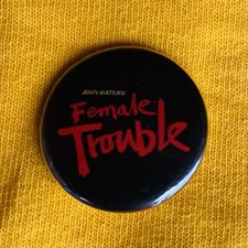 Female Trouble 25mm Pin Badge