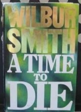 A Time To Die :-Wilbur Smith