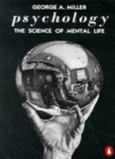 Psychology: The Science of Mental Life (Penguin psychology) By George A. Miller