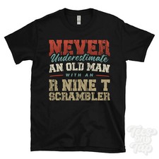 NEVER UNDERESTIMATE AN OLD MAN WITH AN R NINE T SCRAMBLER FUNNY T-SHIRT