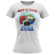 Womens Born To Travel Forced To Go To Work T Shirt Lockdown 2021 Funny Gift Girl