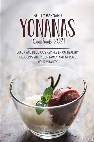 Yonanas cookbook 2021 quick - cookbook,