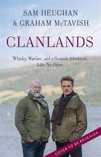 Clanlands: Whisky, Warfare, and a Scottish Adventure Like No Other,Sam Heughan