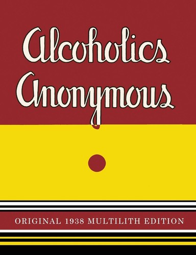 Alcoholics anonymous 1938 - alcoholics,