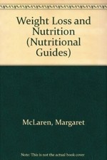 Weight Loss and Nutrition (Nutritional Guides)-Margaret McLaren