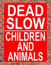 DEAD SLOW CHILDREN AND ANIMALS