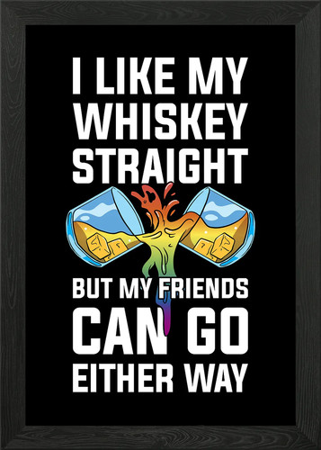 Like whiskey straight - my,