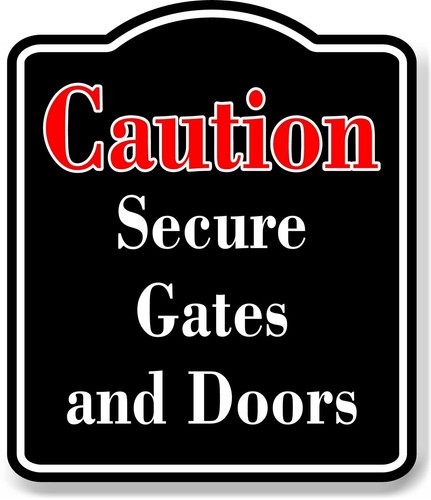 Caution secure gates and doors - secure,