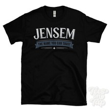 JENSEM THE NAME YOU CAN TRUST T-SHIRT mens & womens novelty family gift idea