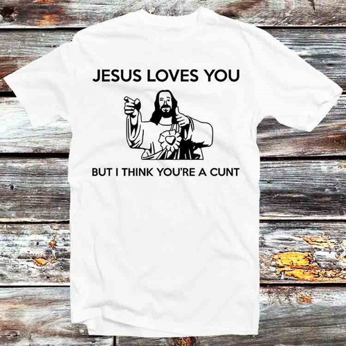 Jesus loves you but - loves,