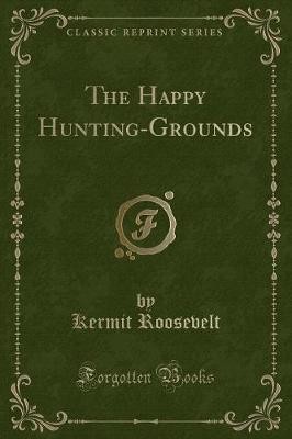 The happy hunting grounds - the,