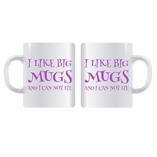 I LIKE BIG MUGS AND I CAN NOT