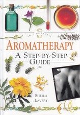 Aromatherapy: A Step-by-step Guide (In a Nutshell)-Sheila Lavery