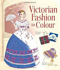 Victorian Fashion to Colour (Patterns to Colour) By Abigail Wheatley,Simona Bur