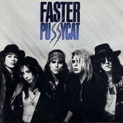 Faster pussycat - faster,
