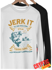 Jerk It Till She Swallows Funny Fly Fishing T SHIRT Deep Sea Angler Rude Dad TEE