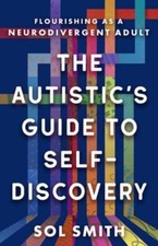 Sol Smith Autistic's Guide to Self-Discovery,The (Hardback)