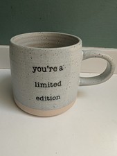 You're A Limited Edition Mug