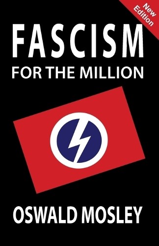 Oswald mosley fascism for - oswald,