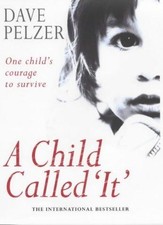 A Child Called 'It ' - Pelzer, Dave