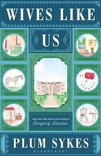 Wives Like Us-Sykes, Plum Plum Sykes,