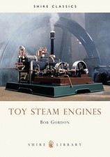 Toy Steam Engines: No. 137 (Shire Library) - Gordon, Bob