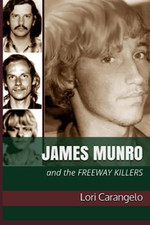 James Munro: And the Freeway Killers - Paperback NEW Carangelo, Lori 01/08/2018