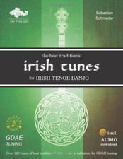 The Best Traditional Irish Tunes for Irish Tenor Banjo: Gdae-Tuning the New the 