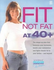 Fit Not Fat at 40 Plus: The Shape-Up Plan T... by "Prevention" Magazin Paperback