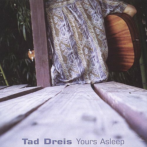 Tad dreis yours asleep - -,