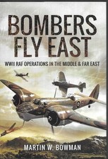 Bombers Fly East: WWII RAF