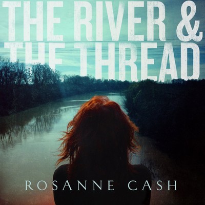 Rosanne cash the river - rosanne,