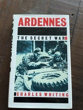 Ardennes: The Secret War HB Charles Whiting