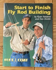Start to Finish Fly Rod Building By Ryan Seiders and Dan Smith
