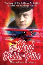 J Ellis Barker Manfred Von Richthofen The Red Fighter Pilot (Paperback)