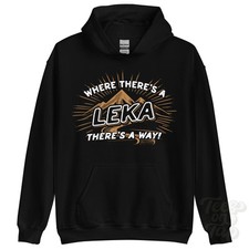 WHERE THERE'S A LEKA... HOODIE