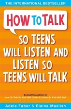 How to Talk So Teens Will